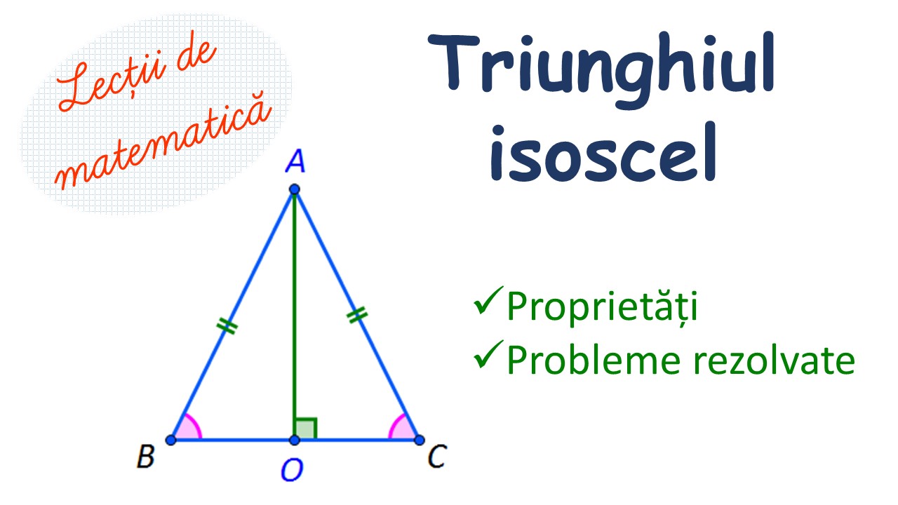 Fine Soak applause Triunghiul isoscel - Proprietati si probleme rezolvate Matera.ro